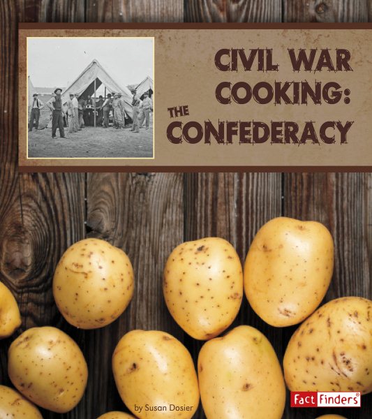 Civil War cooking : the Confederacy / Susan Dosier