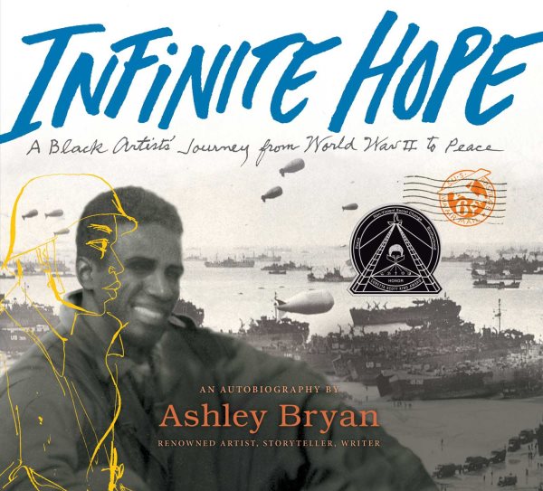Infinite hope : a black artist's journey from World War II to peace / Ashley Bryan