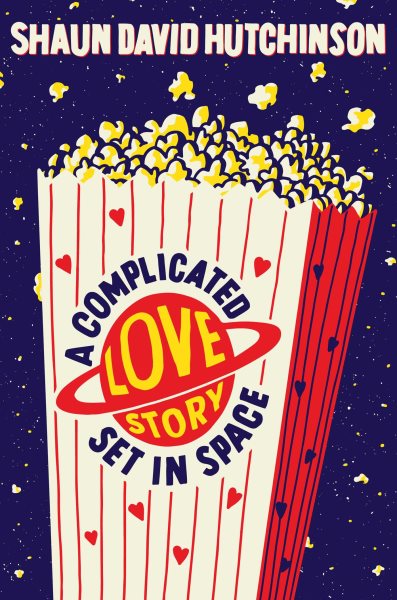 A complicated love story set in space / Shaun David Hutchinson