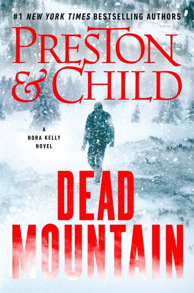 Dead mountain : a Nora Kelly novel / Douglas Preston & Lincoln Child.