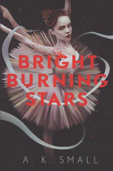Bright burning stars / A. K. Small