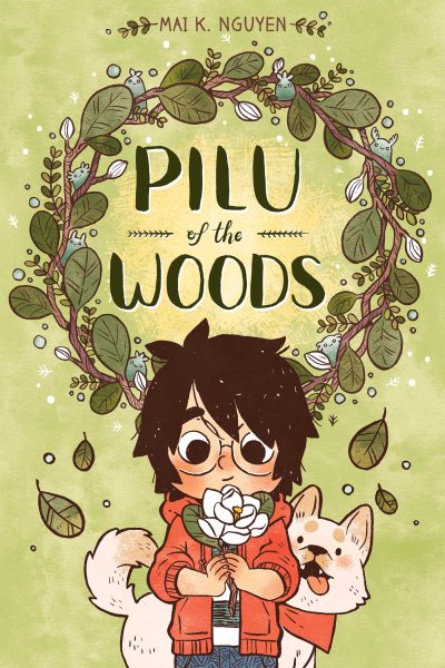Pilu of the woods / written, illustrated, colored, & lettered by Mai K. Nguyen edited by Robin Herrera designed by Kate Z. Stone.
