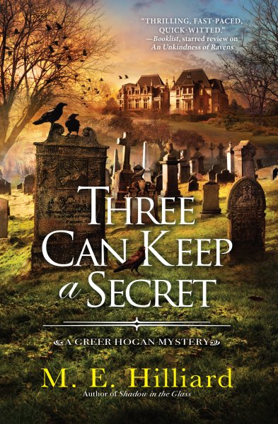 Three can keep a secret : a Greer Hogan mystery / M.E. Hilliard.