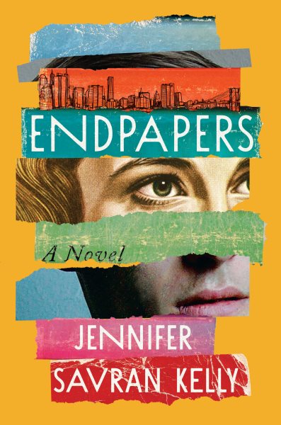 Endpapers : a novel / by Jennifer Savran Kelly.