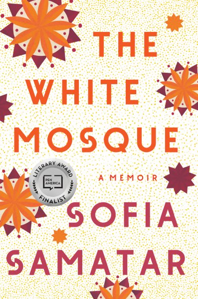 The white mosque : a memoir / Sofia Samatar.