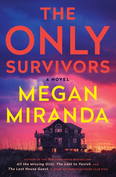 The only survivors : a novel / Megan Miranda.