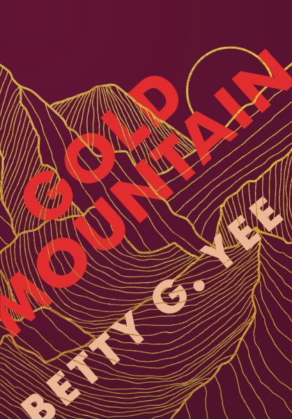Gold mountain / Betty G. Yee