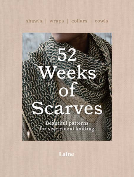52 weeks of scarves : beautiful patterns for year-round knitting : shawls, wraps, collars, cowls / editors Jonna Hiryala, Sini Kramer and Pauliina Karru, concept & photography by Jonna Hietala and Sini Kramer.