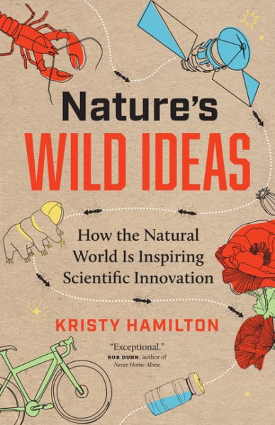 Nature's wild ideas : how the natural world is inspiring scientific innovation / Kristy Hamilton.