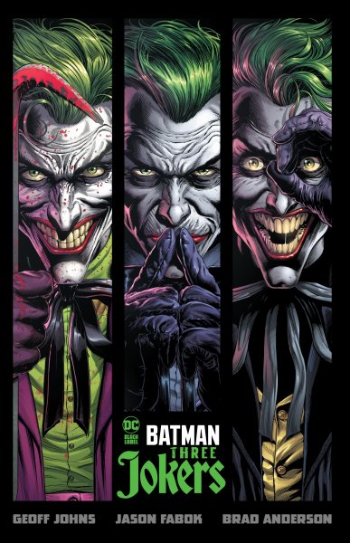 Batman : three jokers / written by Geoff Johns art by Jason Fabok colors by Brad Anderson letters by Rob Leigh covers by Jason Fabok and Brad Anderson.