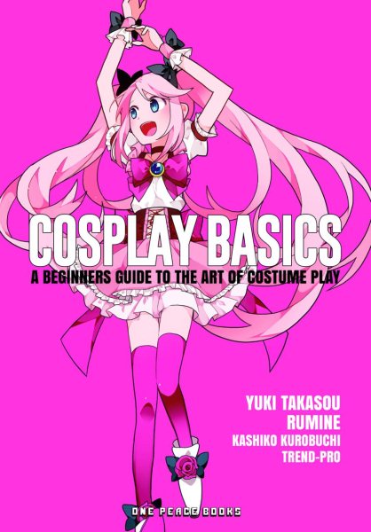 Cosplay basics : a beginners guide to the art of costume play / text by Yuki Takasou & Rumine ; illustrations by Kashiko Kurobuchi