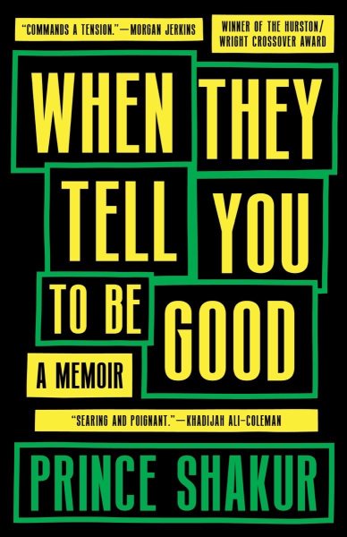 When they tell you to be good : a memoir / Prince Shakur.