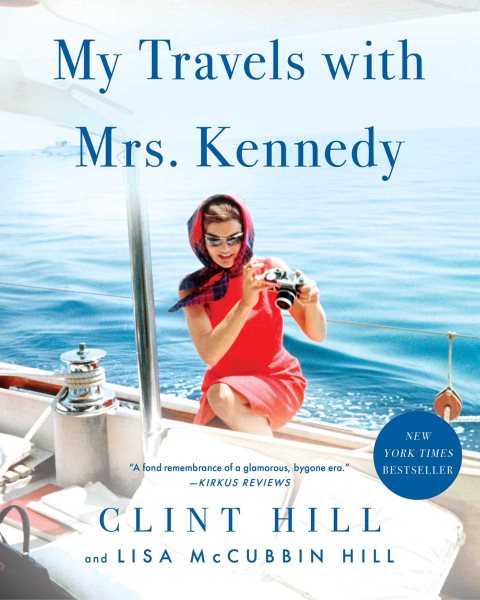My travels with Mrs. Kennedy / Clint Hill and Lisa McCubbin Hill.