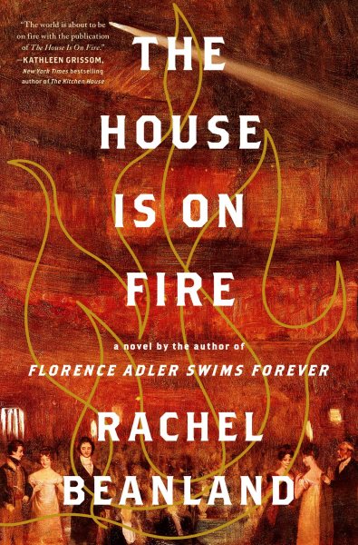 The house is on fire / Rachel Beanland.