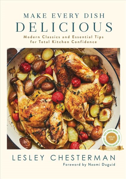 Make every dish delicious : modern classics and essential tips for total kitchen confidence / Lesley Chesterman.