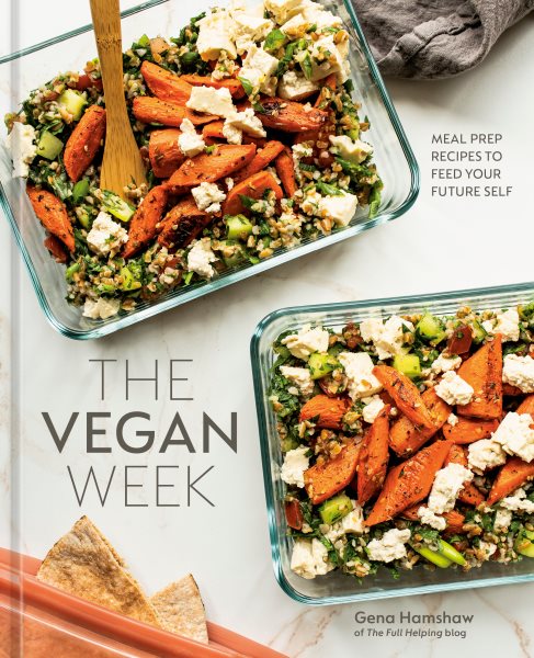 The vegan week : meal prep recipes to feed your future self / Gena Hamshaw photography by Ashley McLaughlin.