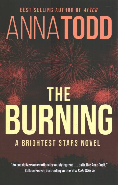 The burning : a brightest stars novel / Anna Todd.