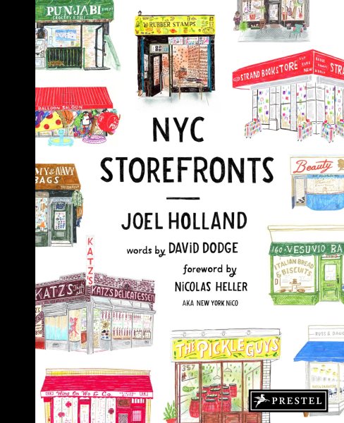 NYC storefronts : illustrations of the Big Apple's best-loved spots / Joel Holland words by David Dodge foreword by Nicolas Heller.