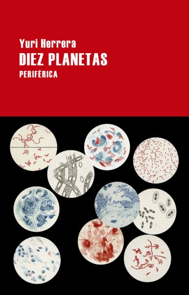 Diez planetas / Yuri Herrera.