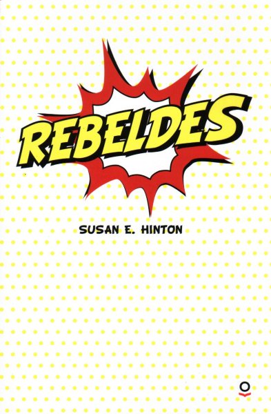 Rebeldes / Susan E. Hinton.