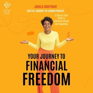 Your journey to financial freedom [sound recording audiobook CD] : a step-by-step guide to achieving wealth and happiness / Jamila Souffrant.