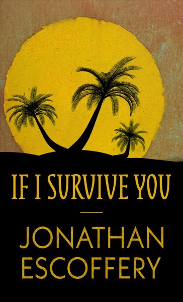 If I survive you [large print] / Jonathan Escoffery.