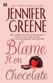 Blame it on the Chocolate by Jennifer Greene