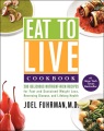 Eat to live cookbook: 200 delicious nutrient-rich recipes for fast and sustained weight loss, reversing disease, and lifelong health by Joel Fuhrman