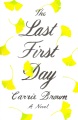 The Last First Day by Carrie Brown