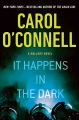 It Happens in the Dark by Carol O'Connell
