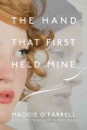The Hand that First Held Mine by Maggie O'Farrel
