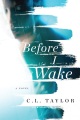 Before I Wake by C. L. Taylor 
