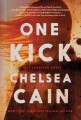 One Kick: A Kick Lannigan Novel by Chelsea Cain