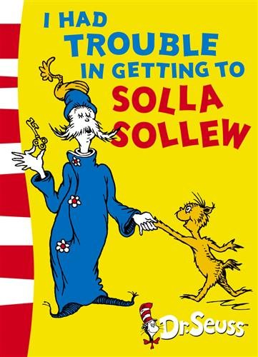 Dr. Seuss Yellow Back: I Had Trouble in Getting to Solla Sollew