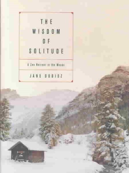 The Wisdom of Solitude: A Zen Retreat in the Woods