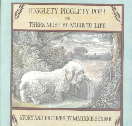 Higglety Pigglety Pop!: Or There Must Be More to Life