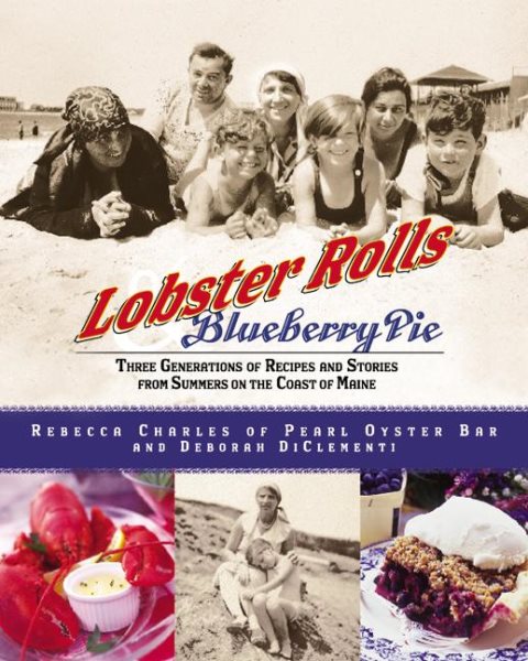 Lobster Rolls and Blueberry Pie: Three Generations of Recipes and Stories from S