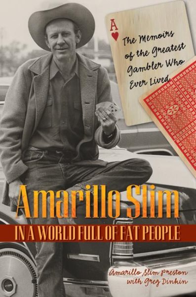 Amarillo Slim in a World Full of Fat People: The Memoirs of the Greatest Gambler
