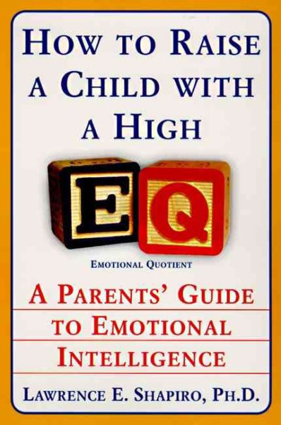 How to Raise a Child with a High EQ: A Parents\