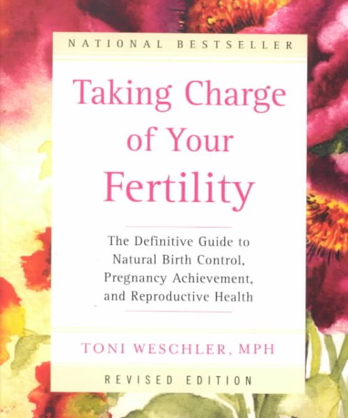Taking Charge of Your Fertility: The Definitive Guide to Natural Birth Control,