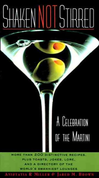 Shaken Not Stirred: A Celebration of the Martini