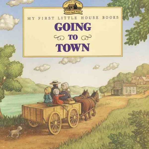 Going to Town (My First Little House Books Series)