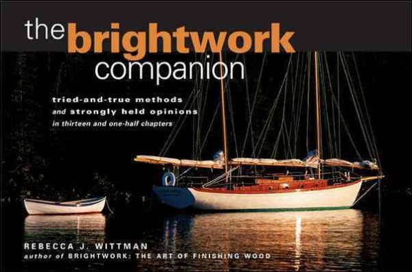 The Brightwork Companion: Tried-and-True Methods and Strongly Held Opinions in T