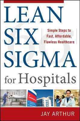 Lean Six Sigma for Hospitals