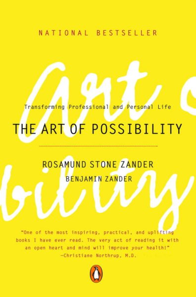 The Art of Possibility: Transforming Professional and Personal Life