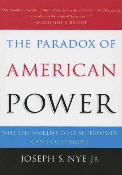 The Paradox of American Power: Why the World\