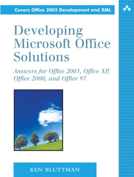 Developing Microsoft Office Solutions: Answers for Office 2003, Office XP, Offic