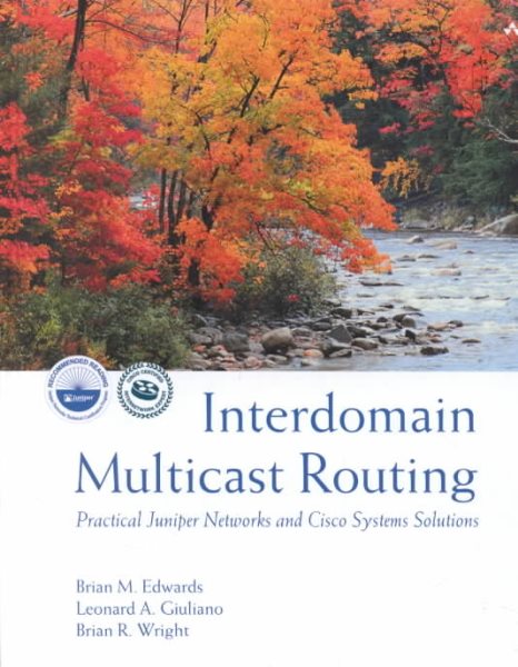 Interdomain Multicast Routing: Practical Juniper Networks and Cisco Systems Solu