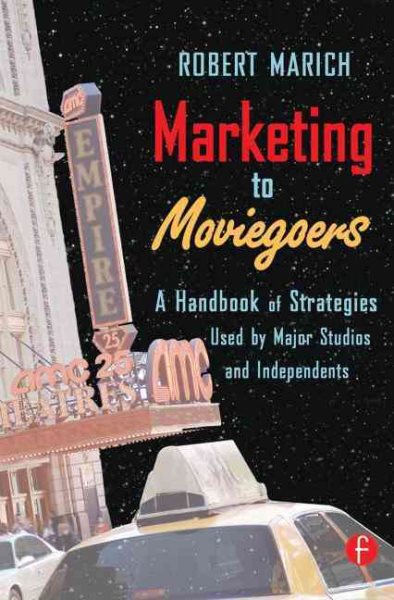 Marketing to Moviegoers: A Handbook of Strategies Used by Major Studios and Inde【金石堂、博客來熱銷】