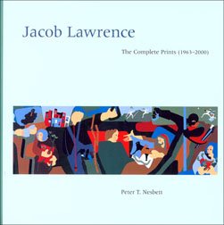 Jacob Lawrence: The Complete Prints (1963-2000) - a Catalogue Raisonne